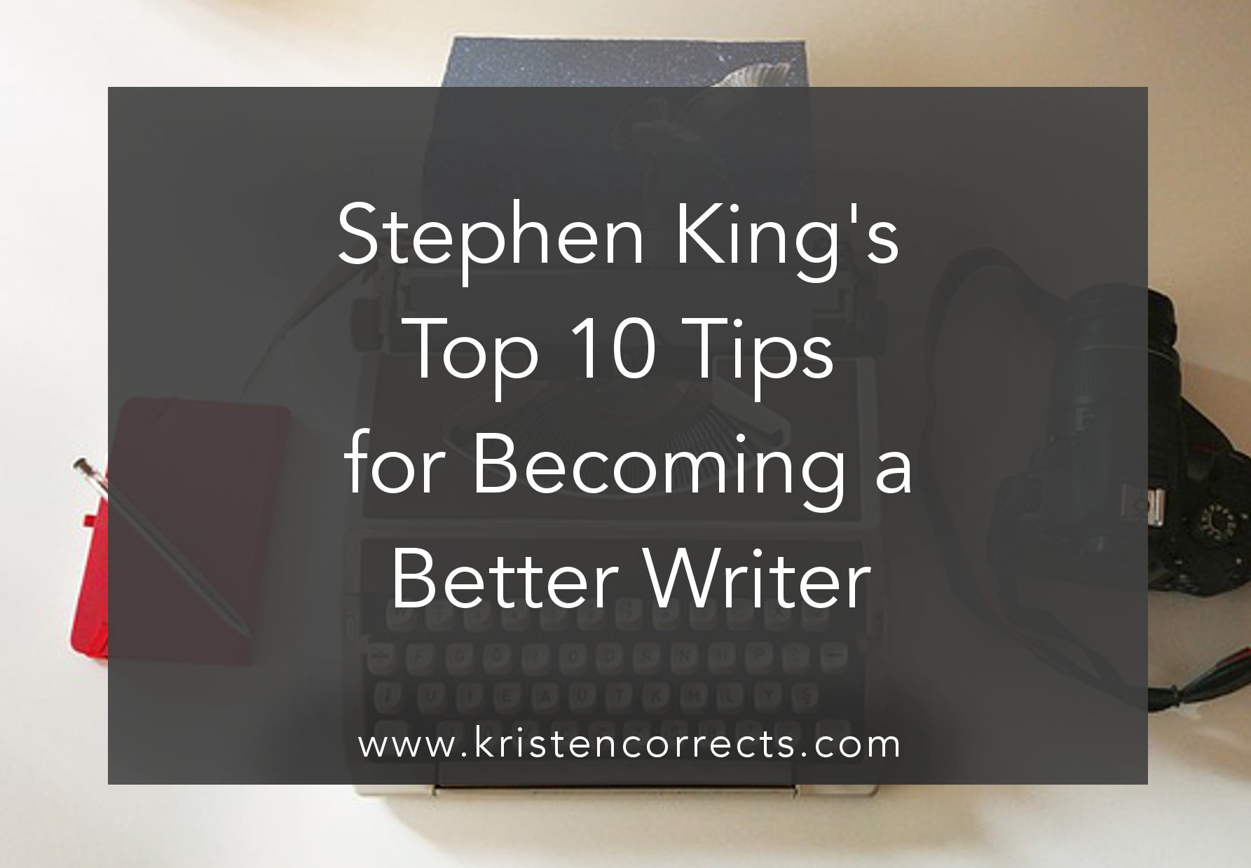 Stephen King’s Top 10 Tips For Becoming A Better Writer - KRISTEN ...